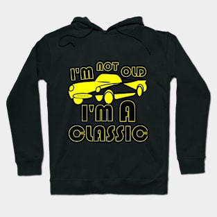 I'm not old I'm classic Hoodie